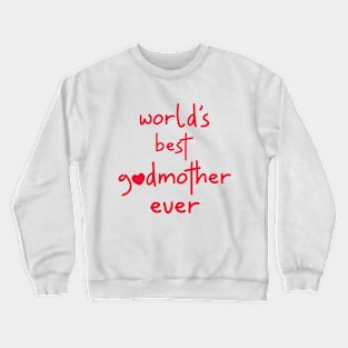 World's Best Godmother Ever Crewneck Sweatshirt
